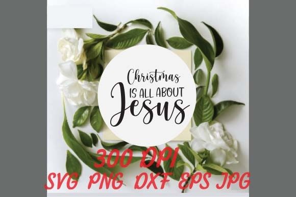 Christmas is All About Jesus Cut Files