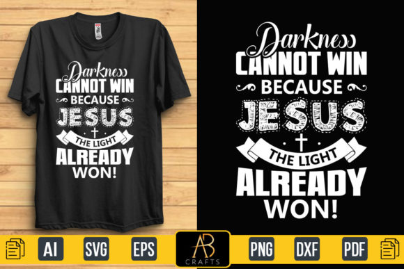 Darkness Cannot Win Because Jesus Shirt: Graphics & Print Templates