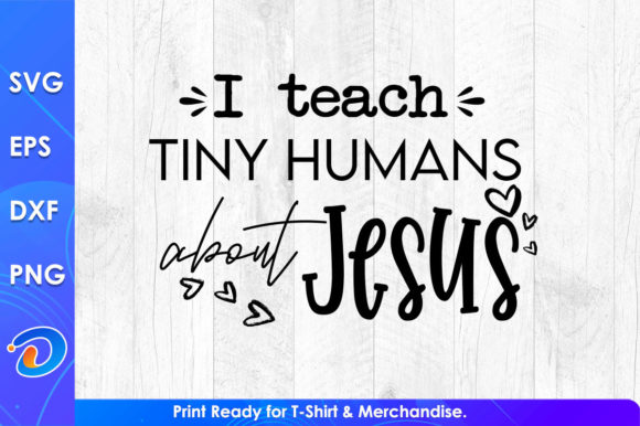 I Teach Tiny Humans About Jesus Graphics & Crafts