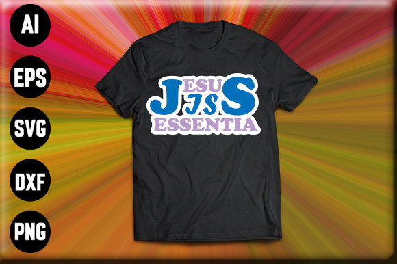 Jesus is Essentia T-Shirt: Graphics & Print Templates Review