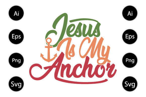 Jesus is My Anchor Graphics for Crafts & Christian Clothing