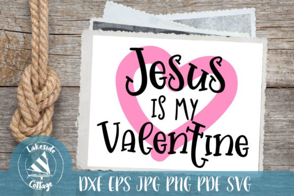 Jesus is My Valentine: A Graphic Design Asset for Crafts & Branding