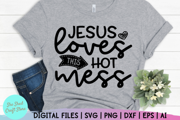 Jesus Loves This Hot Mess Cut Files: Graphics & Crafts for Branding