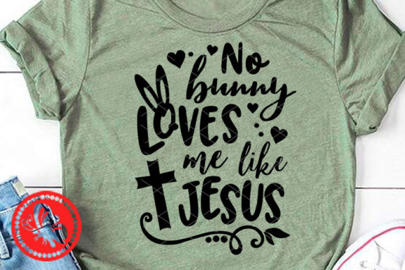 No Bunny Loves Me Like Jesus Quotes Graphics & Illustrations