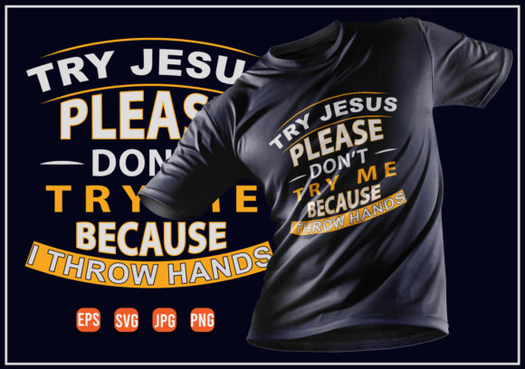 Try Jesus Don't Try Me Typography Graphics & Print Templates