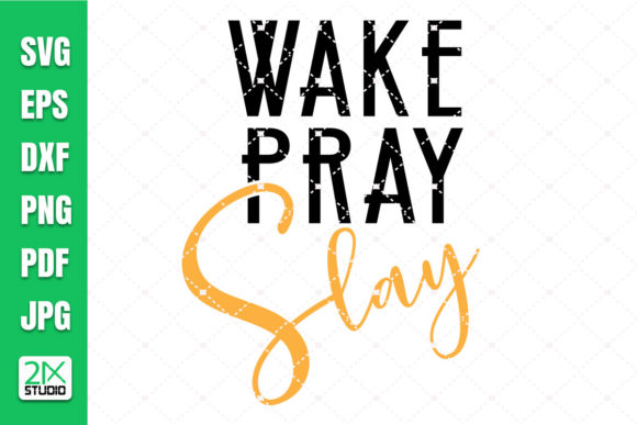 Wake Pray Slay SVG: A Faith-Filled Graphic for Crafts