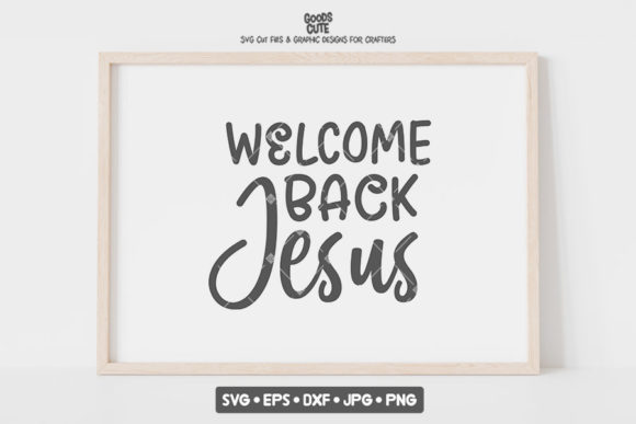 Welcome Back Jesus Easter SVG Graphics Review